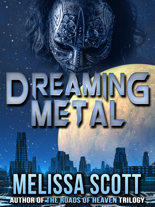 Title details for Dreaming Metal by Melissa Scott - Available